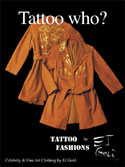 Tattoo Who? -- E.J. Gold's Tattoo Fashions -- Handpainted Celebrity & Fine Art Clothing -- Poster by James Rodney