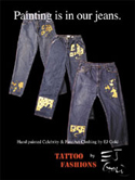 Painting is in our Jeans -- E.J. Gold's Tattoo Fashions -- Handpainted Celebrity & Fine Art Clothing -- Poster by James Rodney